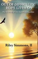 Out of Difficulty: Hope Lives On: The Journey of Two American Families B0HGR19BKY Book Cover