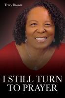 I Still Turn to Prayer 1889819565 Book Cover