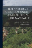 Bekenntnisse in Uebertragungen seines Briefes an die Nachwelt 1018083995 Book Cover