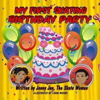 My First Skating Birthday Party: 5 Minute Story - Comic Book, starring Skate Woman - An invitation to the skating rink leads to more than just a fun ... too! 1986192725 Book Cover