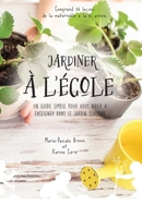 Jardiner à l'école: Un guide simple pour vous aider à enseigner dans le jardin scolaire (French Edition) 1069426016 Book Cover