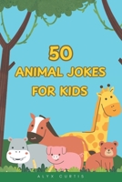 50 Animal Jokes for Kids: Laugh-Out-Loud Fun!: Funny and Silly Animal Jokes for Children Ages 6 to 10 – Great for Family Road Trips, Classrooms, and Bedtime Giggles B0F5XK2F39 Book Cover