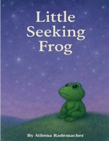 Little Seeking Frog B0F84HRQB5 Book Cover