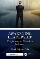 Awakening Leadership: The Journey to Conscious Influence 1032786132 Book Cover