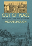 Out of Place: Restoring Identity to the Regional Landscape 0300052235 Book Cover
