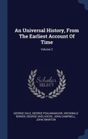 An Universal History, From The Earliest Account Of Time; Volume 2 1022562797 Book Cover