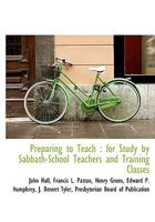 Preparing to Teach: for Study by Sabbath-School Teachers and Training Classes 1166618013 Book Cover
