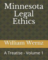 Minnesota Legal Ethics: A Treatise - Volume 1 1719851425 Book Cover