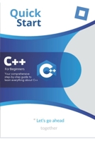 C++ for beginners: Your comprehensive step-by-step guide to learn everything about C++ B0BR57LFMF Book Cover