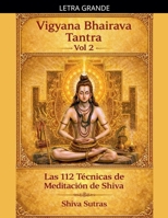 Vigyana Bhairava Tantra, Vol.2: Las 112 Técnicas de Meditación de Shiva (Spanish Edition) B0GJGCC73G Book Cover