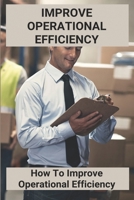 Improve Operational Efficiency: How To Improve Operational Efficiency: Plant Maintenance B0915GWYTT Book Cover
