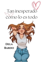 Tan inesperado como lo es todo (Spanish Edition) B0C1JDD8PT Book Cover