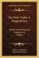 On Duty Under a Tropical Sun 1104302675 Book Cover