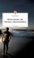 Meine Kinder, die Nordsee, Dänemark und ich. Life is a Story - story.one 3990874861 Book Cover
