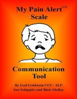 My Pain Alert (Tm) Scale Communication Tool 0998161004 Book Cover