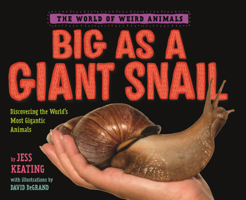 Big as a Giant Snail: Discovering the World's Most Gigantic Animals B0GN26VKBD Book Cover