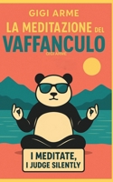 La meditazione del Vaffanculo B0FV3B1VTL Book Cover