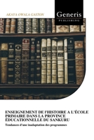 ENSEIGNEMENT DE l'HISTOIRE A L'ÉCOLE PRIMAIRE DANS LA PROVINCE ÉDUCATIONNELLE DU SANKURU (French Edition) B0DXB5GVML Book Cover