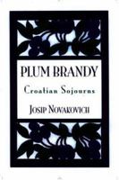 Plum Brandy: Croatian Journeys (Terra Incognita Series, 7) 1893996573 Book Cover