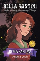 Bella Santini in the Land of Everlasting Change: The Bella Santini Chronicles B0FRSYYP1G Book Cover