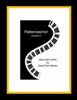 Patternissimo!, Volume 2: Easy Piano Solos For The Beginning and Intermediate Pianist B0CFZQSB5Q Book Cover