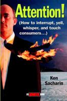 Attention!: How to Interrupt, Yell, Whisper, and Touch Consumers 0471389978 Book Cover