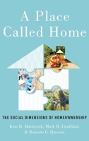 A Place Called Home: The Social Dimensions of Homeownership 0190653248 Book Cover