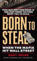Born to Steal: When the Mafia Hit Wall Street 0446528579 Book Cover