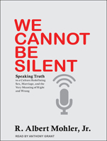 We Cannot Be Silent: Speaking Truth to a Culture Redefining Sex, Marriage, and the Very Meaning of Right and Wrong 0718032489 Book Cover