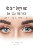 Modern Days and Eye Focus Yearnings: All of Us Participants 0228876931 Book Cover