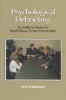 Psychological Debriefing: A Leader's Guide for Small Group Crisis Intervention 1883581311 Book Cover