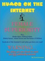 Humor on the Internet, Female Superiority 0741409348 Book Cover