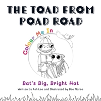 The Toad From Poad Road: Bat's Big, Bright Hat - Colour Me In!: Bat's Big, Bright Hat - Colour Me In!: Bat's Big, Bright Hat: Bat's Big, Bright Hat: ... Hat - Colour Me In!: Bat's Big, Bright Hat 0645313254 Book Cover