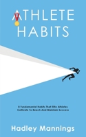 Athlete Habits: 8 Fundamental Habits That Elite Athletes Cultivate To Reach And Maintain Success 1922435112 Book Cover