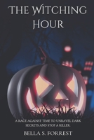 The Witching Hour: A Race Against Time to Unravel Dark Secrets and Stop a Killer (Noir) B0DTHY1R6C Book Cover