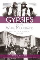 Gypsies of the White Mountains:: History of a Nomadic Culture 1609498240 Book Cover