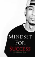 Mindset For Success: Find your passion and live your purpose 1388853914 Book Cover