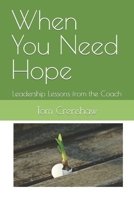 When You Need Hope: Leadership Lessons from the Coach B09VWNZ4BK Book Cover