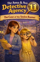 The Case of the Stolen Banner: The Anna & Ava Detective Agency, Book 11 B0GP7BQTN2 Book Cover