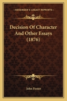 Decision of Character and Other Essays 1016427905 Book Cover