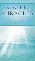 The Gift of Miracles: Inspiring Modern Day And Biblical Wonders 031081183X Book Cover