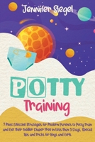 Potty Training: 7 Most Effective Strategies for Modern Parents to Potty Train and Get Their Toddler Diaper Free in Less Than 3 Days, S 1914162021 Book Cover