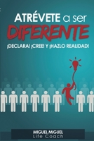 Atrevete A Ser Diferente: �Declara! �Cree! y �Hazlo realidad! 9996102297 Book Cover