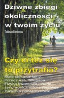 Dziwne zbiegi okoliczności w twoim życiu. Male ciekawe fakty. Przeczucia. Telepatia. Czy ci też się to przytrafia? B09YSXT5SK Book Cover
