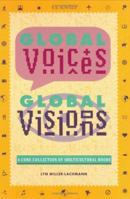 Global Voices, Global Visions: A Core Collection of Multicultural Books 0835232913 Book Cover