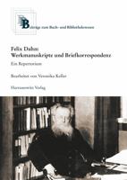 Felix Dahn: Werkmanuskripte Und Briefkorrespondenz. Ein Repertorium: Im Auftrag Der Historischen Kommission Fur Ost- Und Westpreus 3447103825 Book Cover