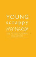 Young Scrappy Hungry: The Action Journal for Artists 035976830X Book Cover