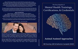 The Encyclopedia of Mental Health Trainings, Certifications, & Credentials: Animal Assisted Approaches 1972909061 Book Cover