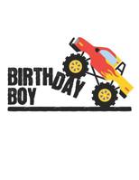 Birthday Boy Monster Truck Notebook: Rev and Roar Racing Fan 1071108050 Book Cover