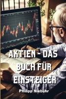 Aktien -Das Buch fur Einsteiger (German Edition) B0CTFQBRRH Book Cover